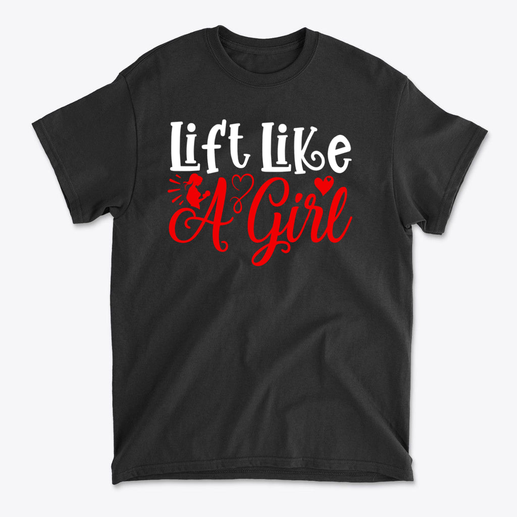 Lift Like A Girl Fitness Lifestyle Casual Wear Tee empowering gym t-shirt celebrating strength, confidence, and a bold fitness lifestyle for women.