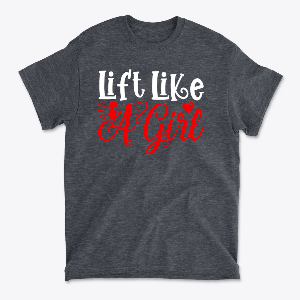 Lift Like A Girl Fitness Lifestyle Casual Wear Tee