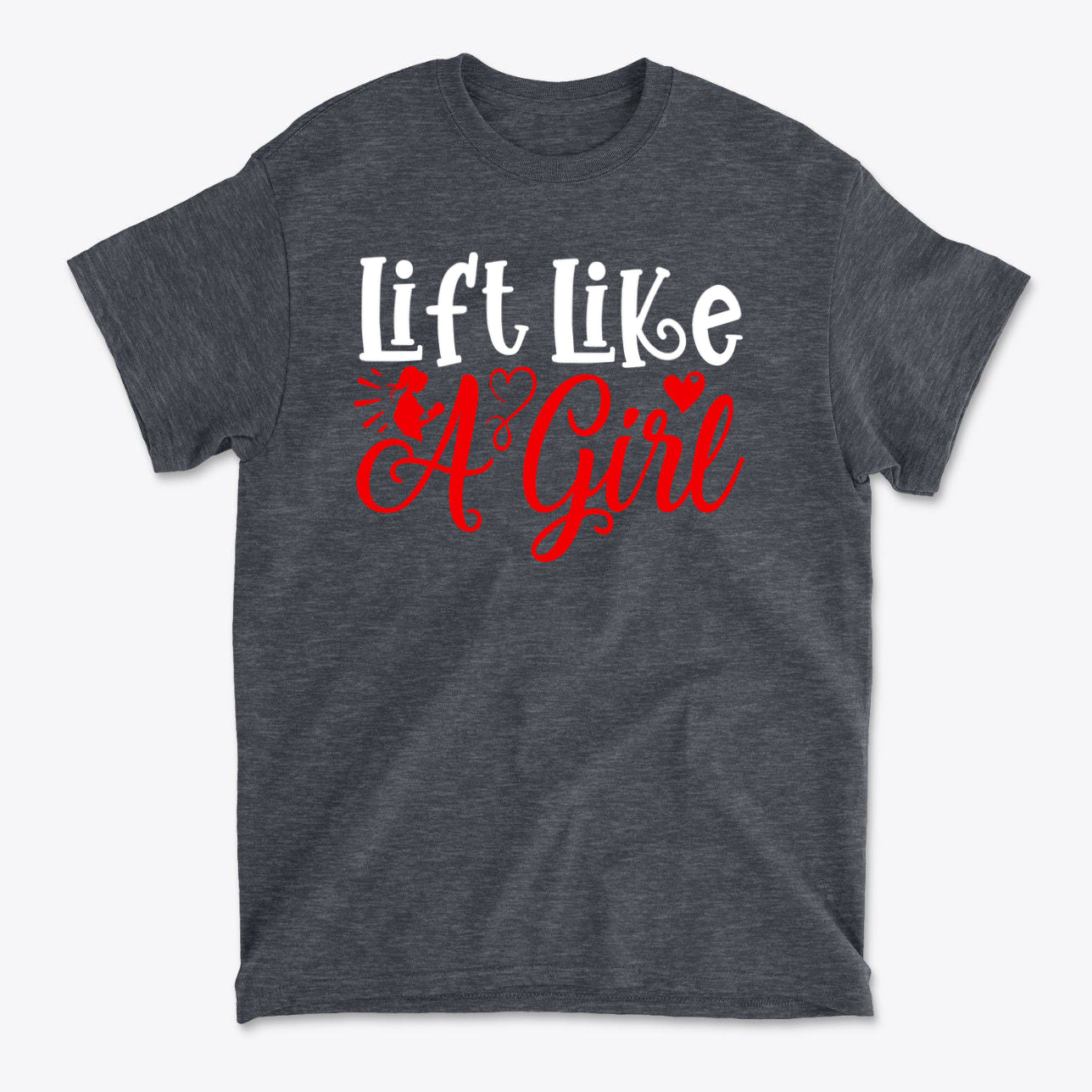 Lift Like A Girl Fitness Lifestyle Casual Wear Tee