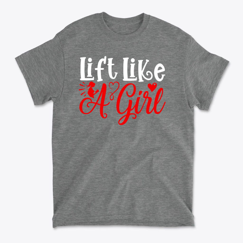 Lift Like A Girl Fitness Lifestyle Casual Wear Tee