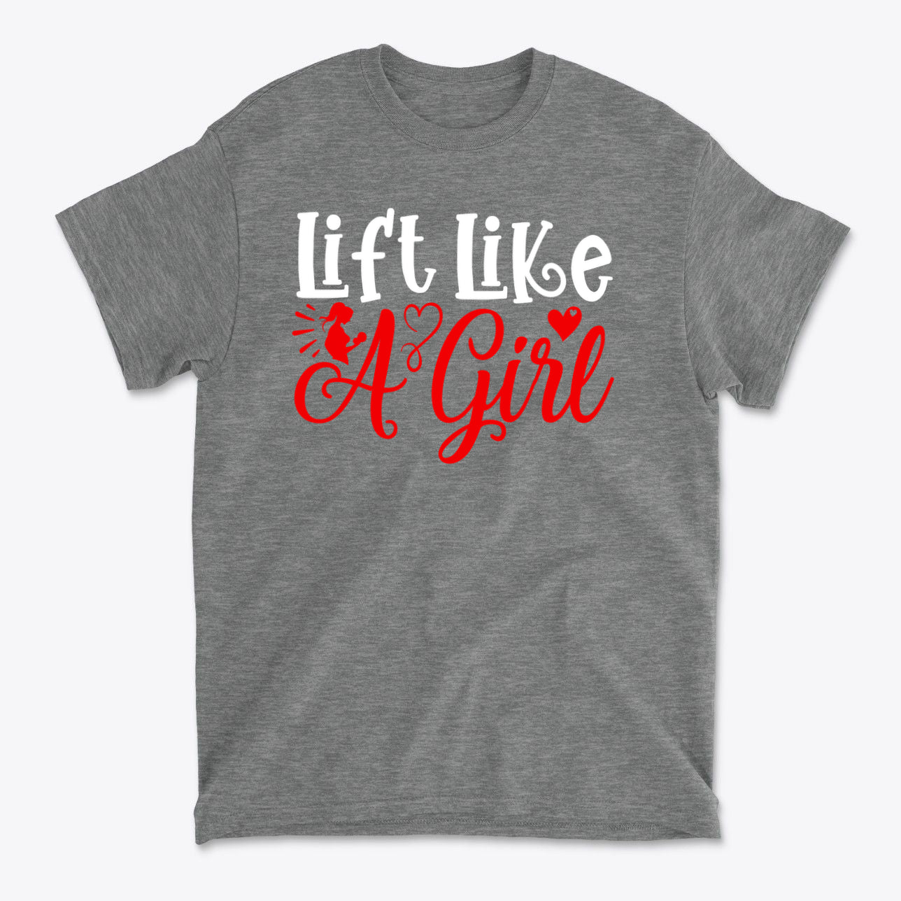 Lift Like A Girl Fitness Lifestyle Casual Wear Tee
