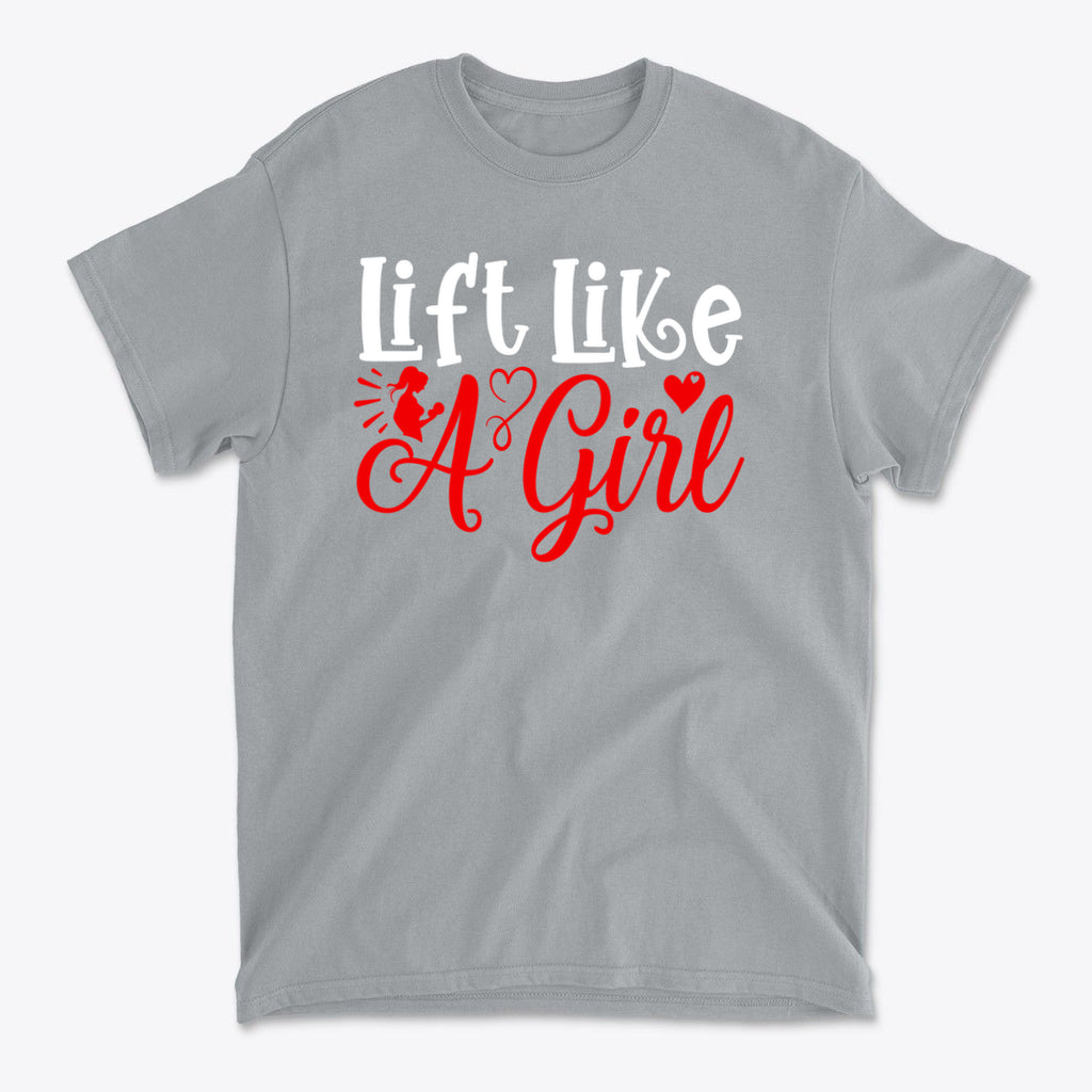 Lift Like A Girl Fitness Lifestyle Casual Wear Tee empowering gym t-shirt celebrating strength, confidence, and a bold fitness lifestyle for women.
