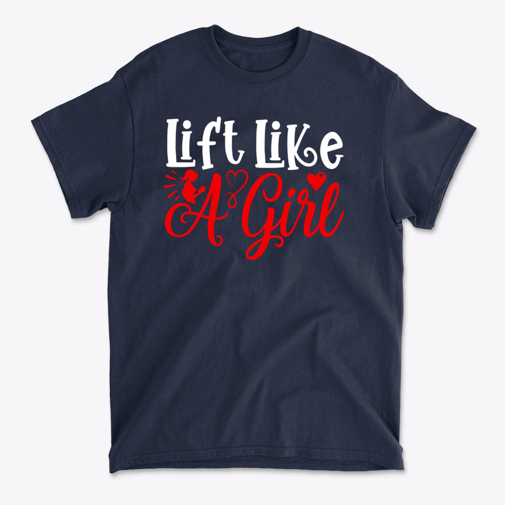 Lift Like A Girl Fitness Lifestyle Casual Wear Tee