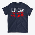 Lift Like A Girl Fitness Lifestyle Casual Wear Tee
