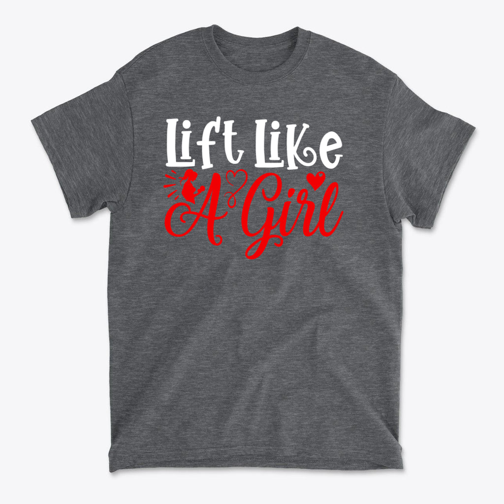 Lift Like A Girl Fitness Lifestyle Casual Wear Tee