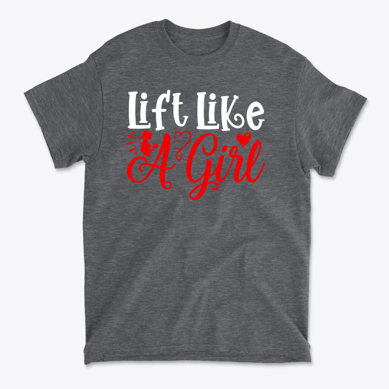 Lift Like A Girl Fitness Lifestyle Casual Wear Tee