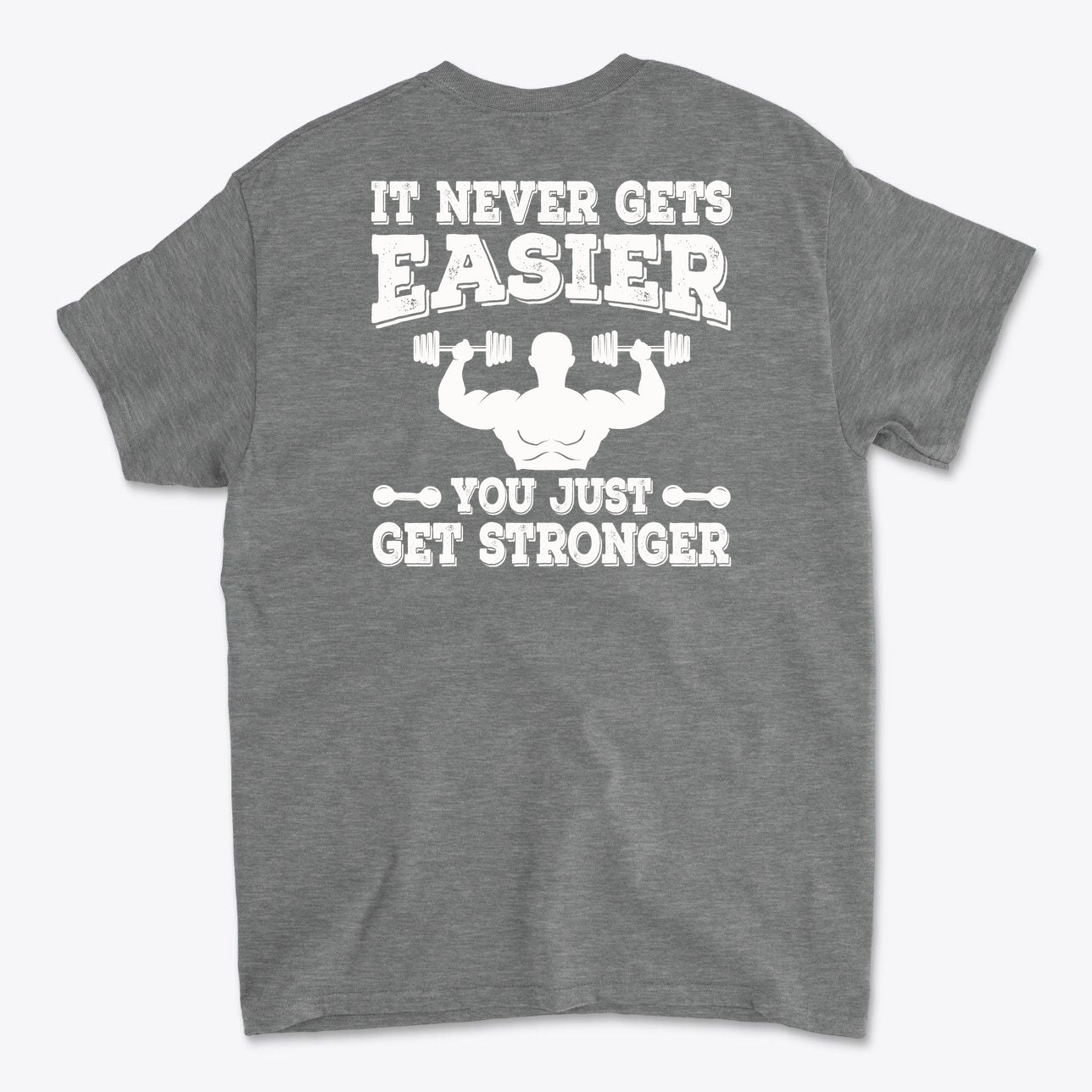 Back Print Never Gets Easier Fit grey t-shirt featuring motivational text on the back.