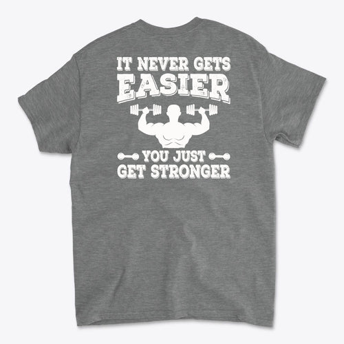 Back Print Never Gets Easier Fit grey t-shirt featuring motivational text on the back.