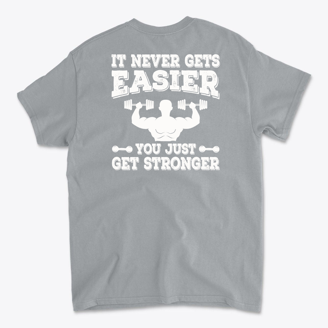 Back Print Never Gets Easier Fit t-shirt with motivational fitness quote on gray background.