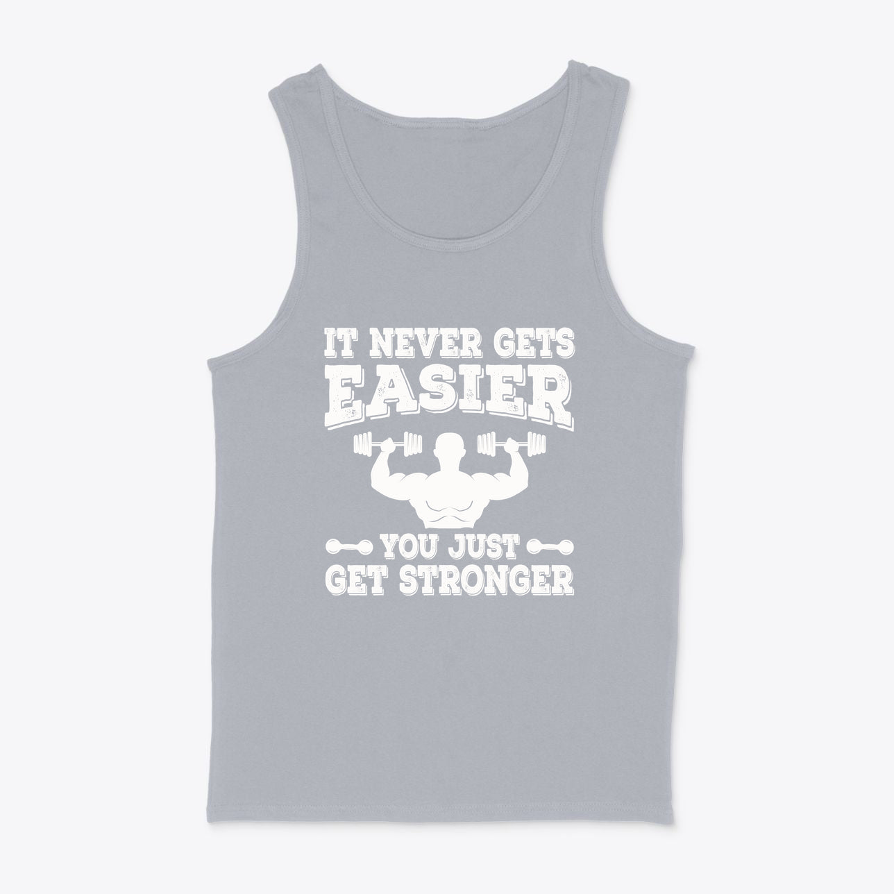 Never Gets Easy You Get Stronger tank top in light gray with white text and weightlifting graphics.