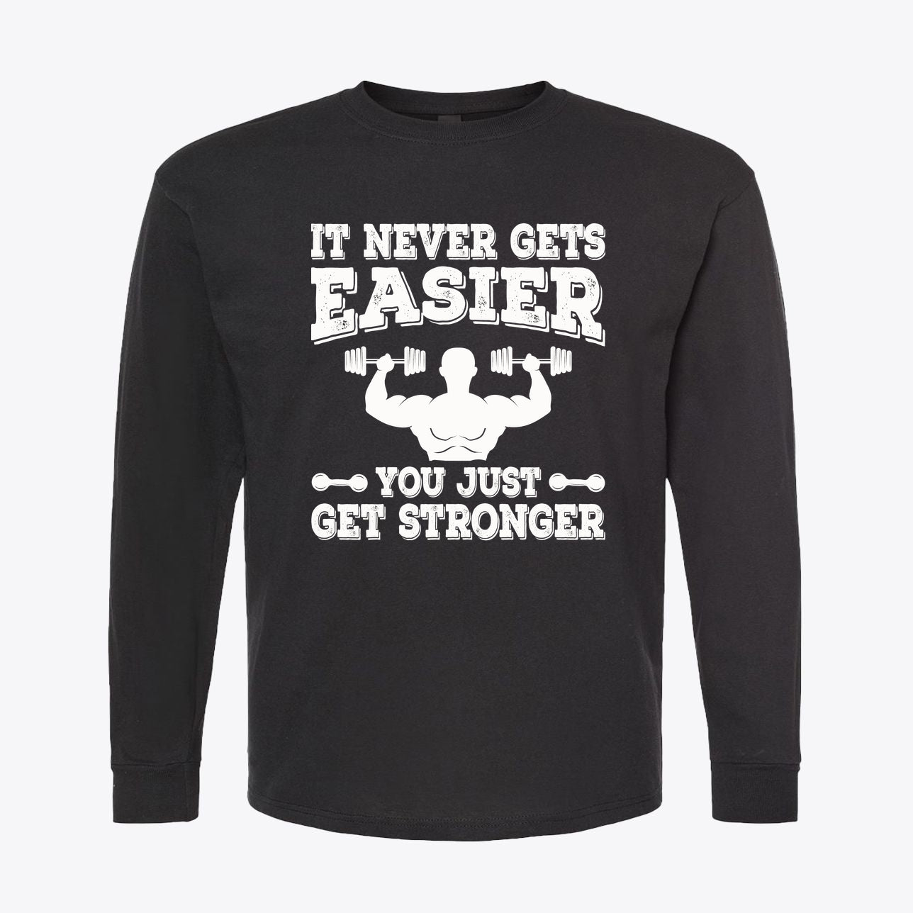 It Never Gets Easier Get Strong graphic tee showcasing a muscular design and motivational text.
