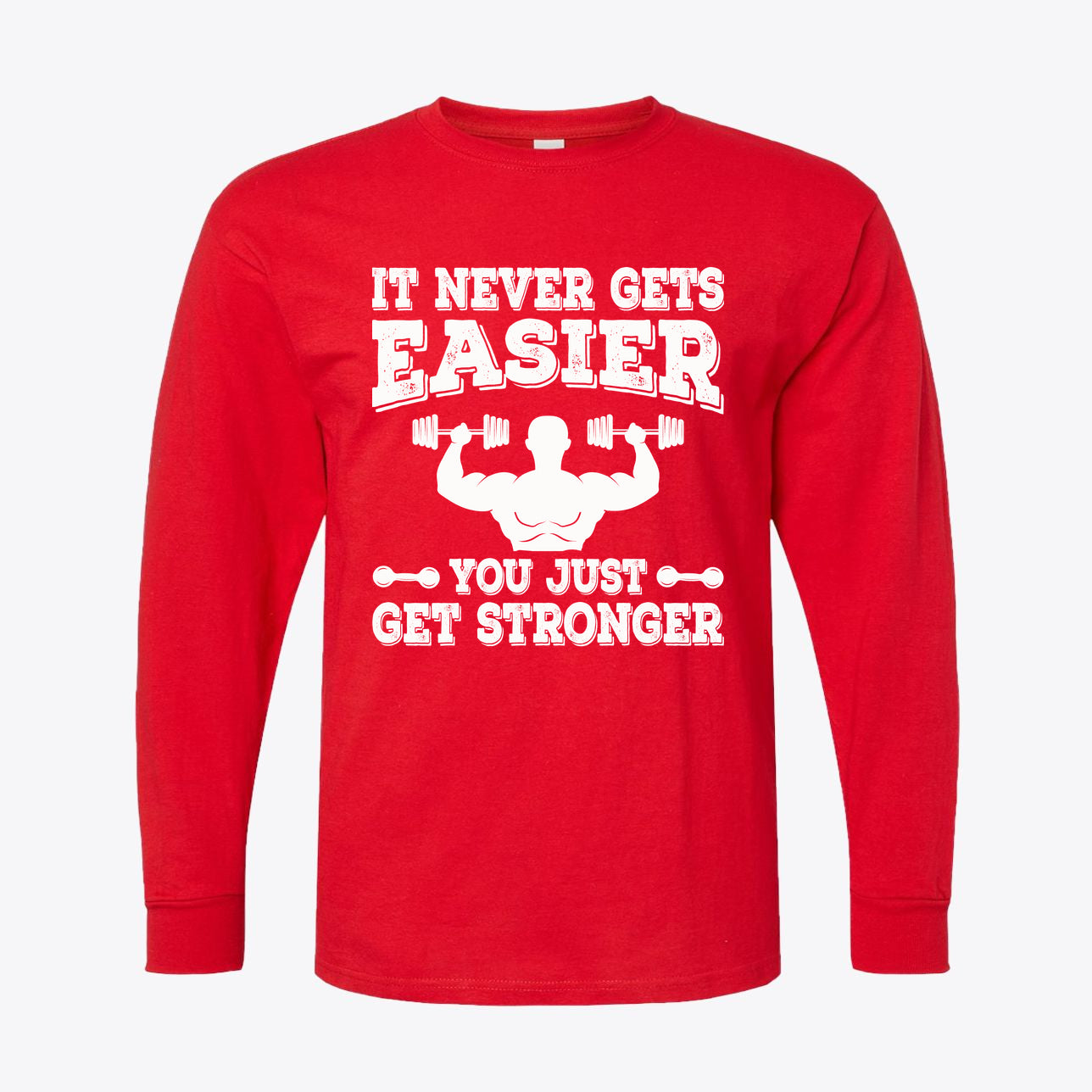 It Never Gets Easier Get Strong graphic tee in red, promoting strength and conservative values.