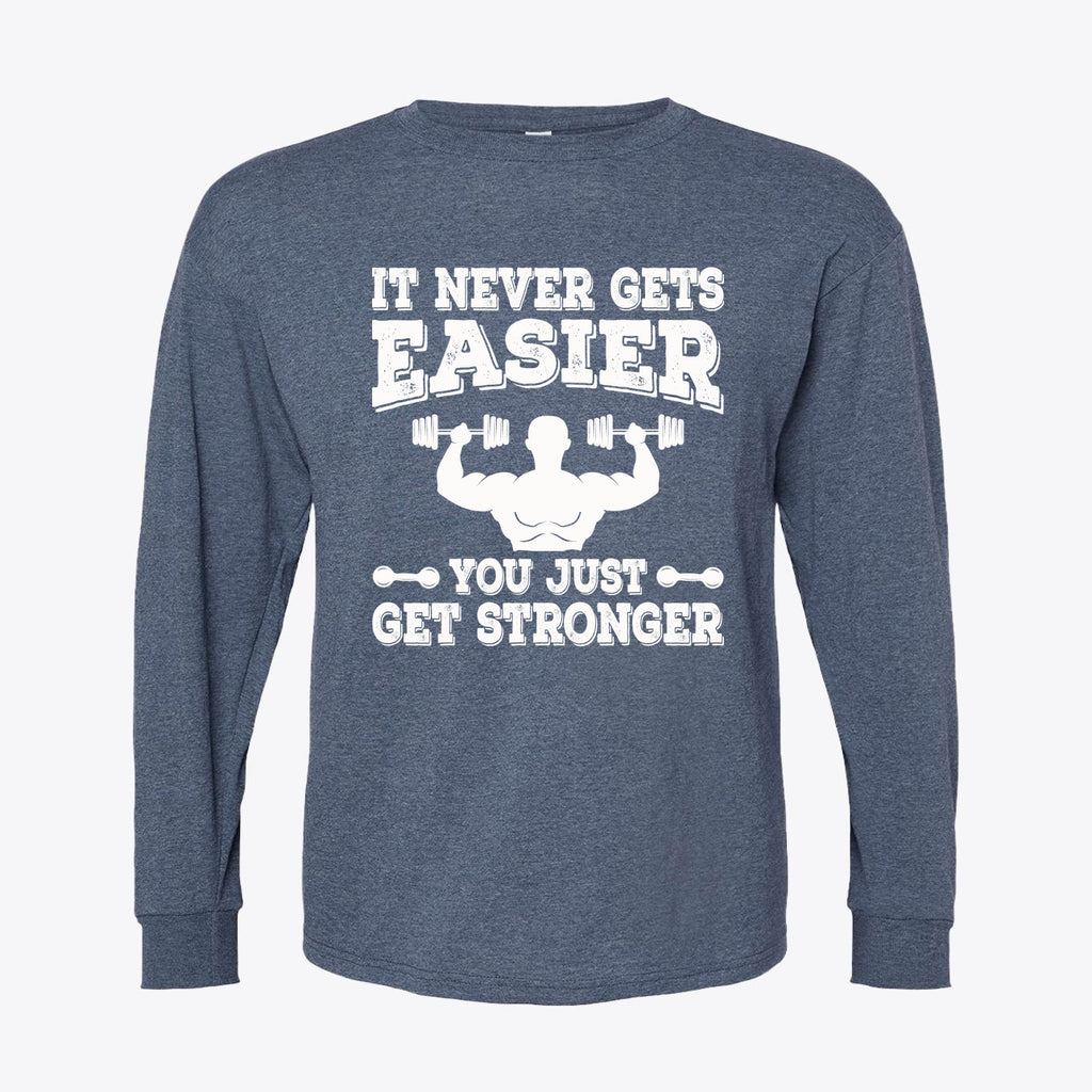 It Never Gets Easier Get Strong graphic tee featuring motivational lifting design.