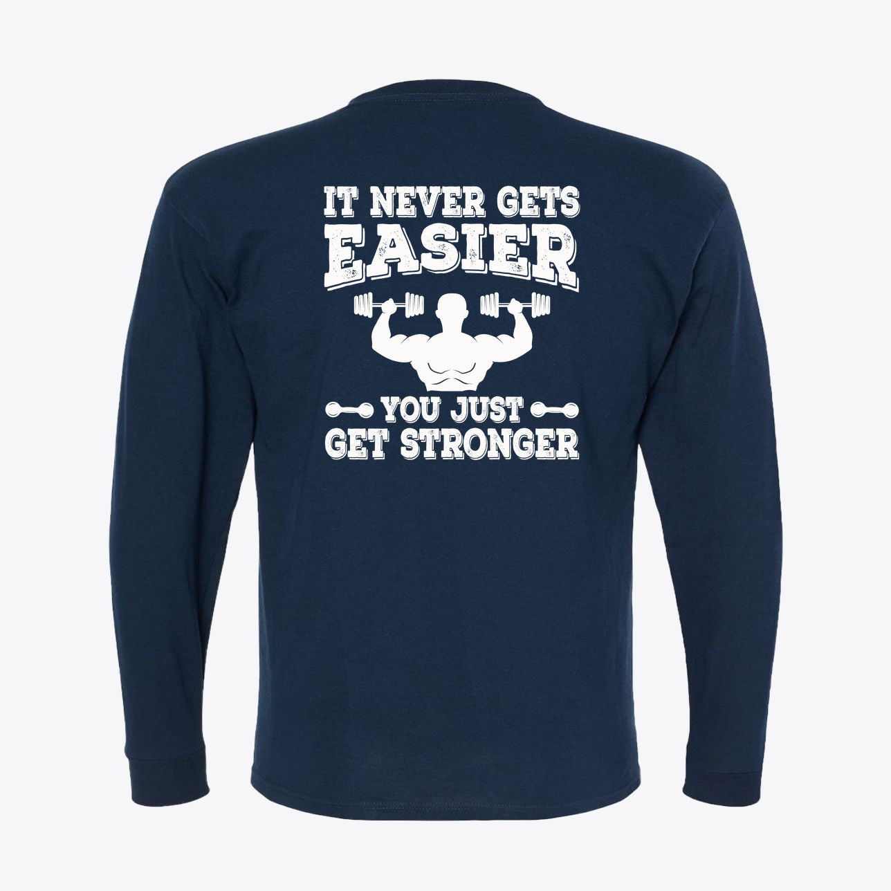 Back view of navy graphic tee featuring the quote It Never Gets Easier You Just Get Stronger in bold white letters.