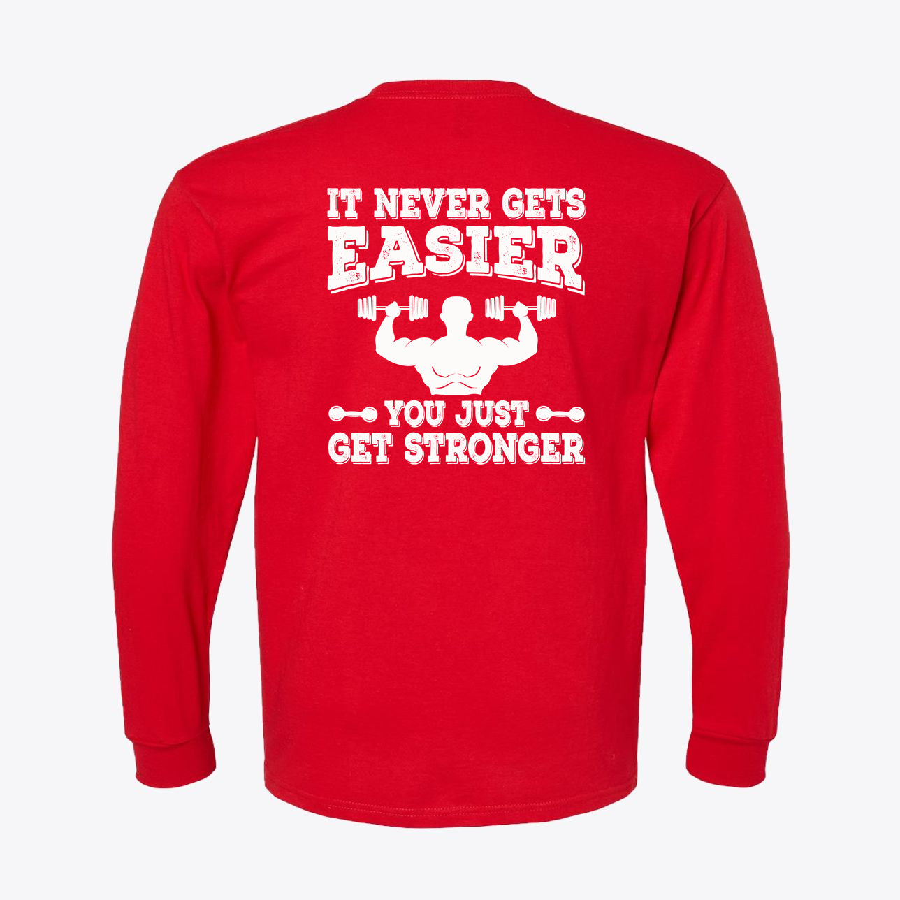 Red graphic tee with text 'It Never Gets Easier You Just Get Stronger' showcasing a motivational design.