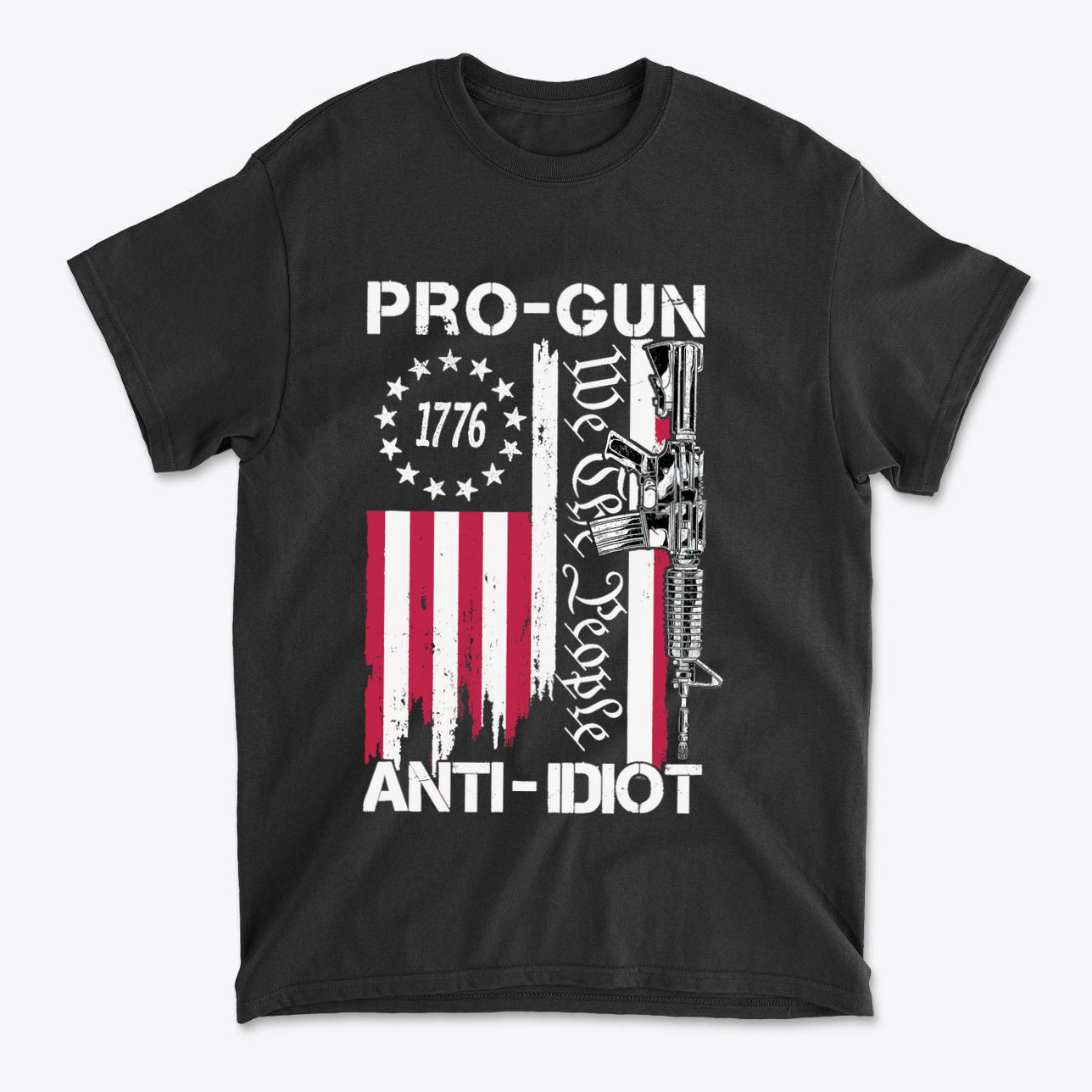 Pro-Gun Anti-Idiot 1776 We The People