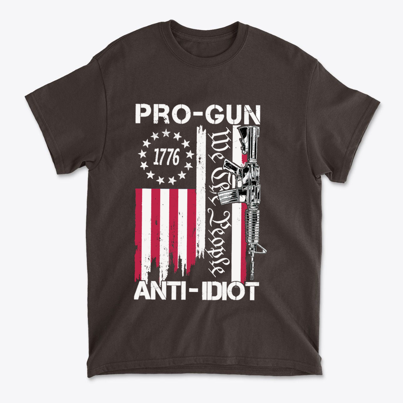 Pro-Gun Anti-Idiot 1776 We The People