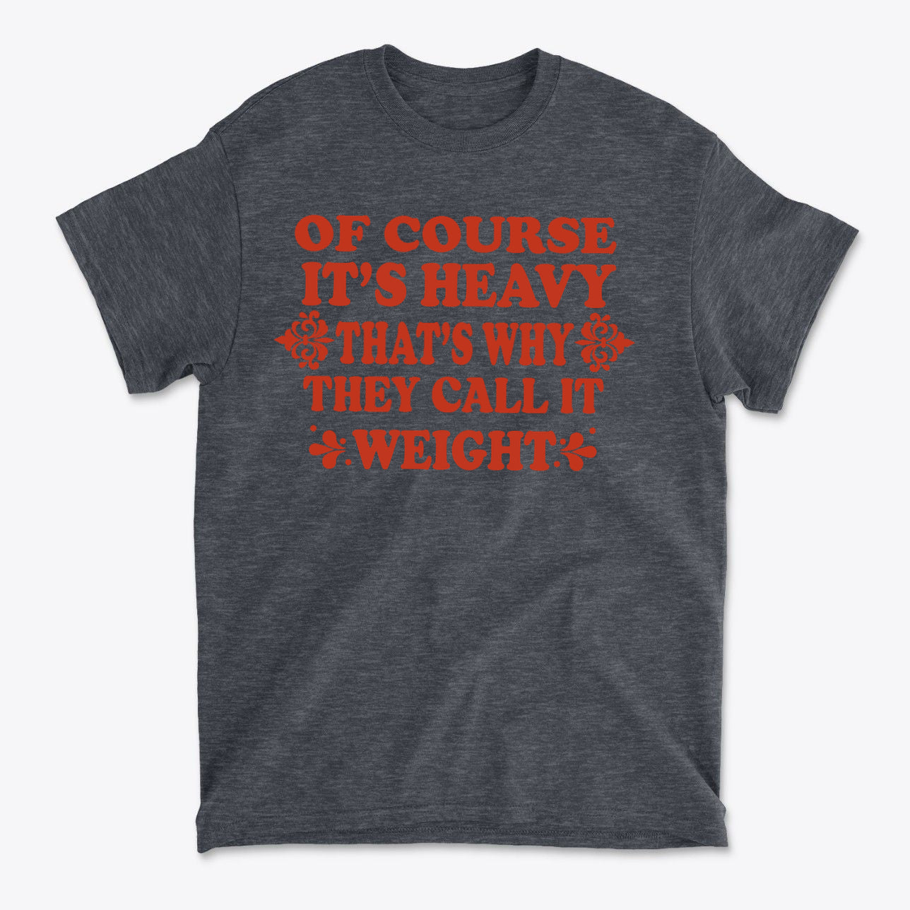 Its Heavy Thats Why They Call It Weight Gym Shirt