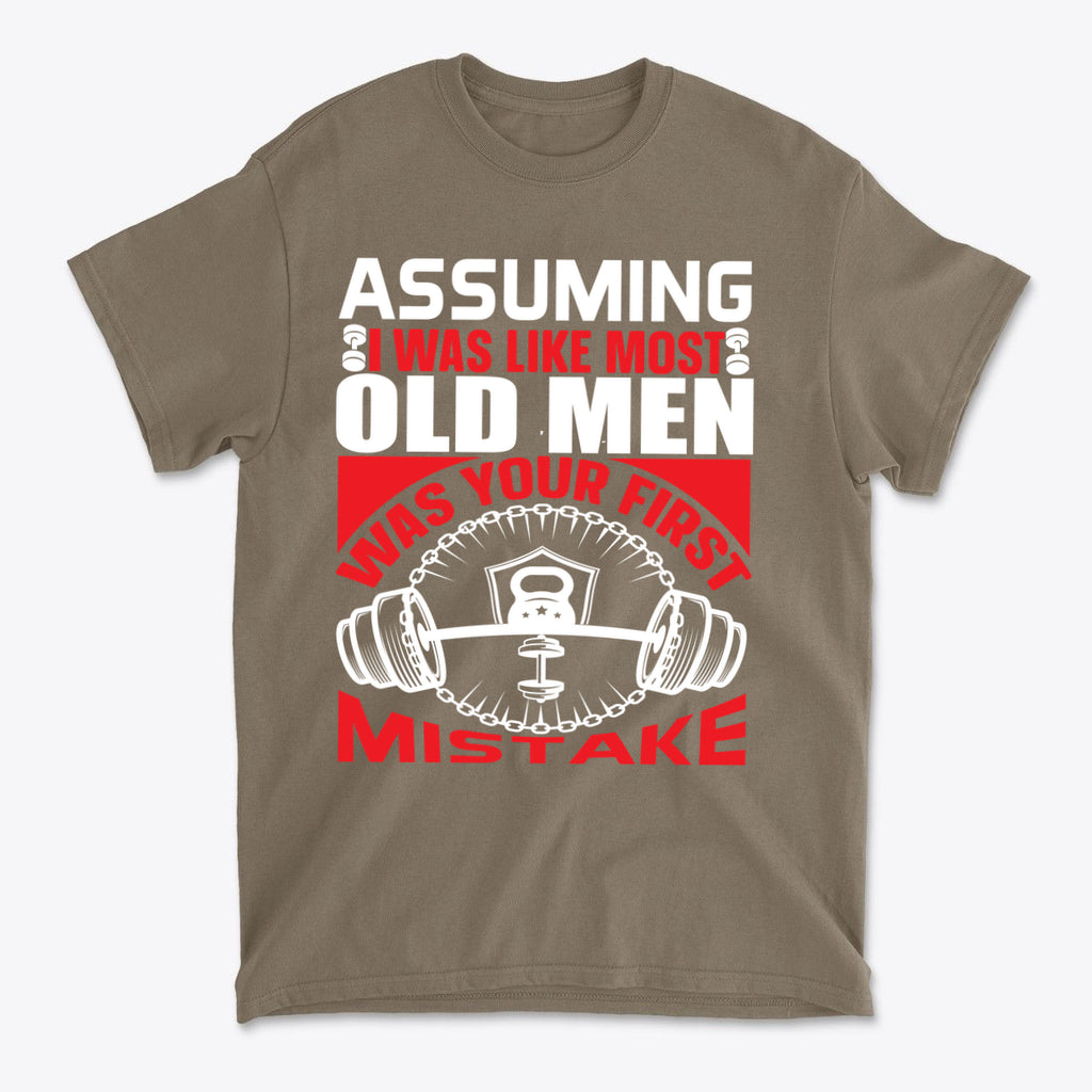 Assuming I Was Like Most Old Men Was Your First Mistake