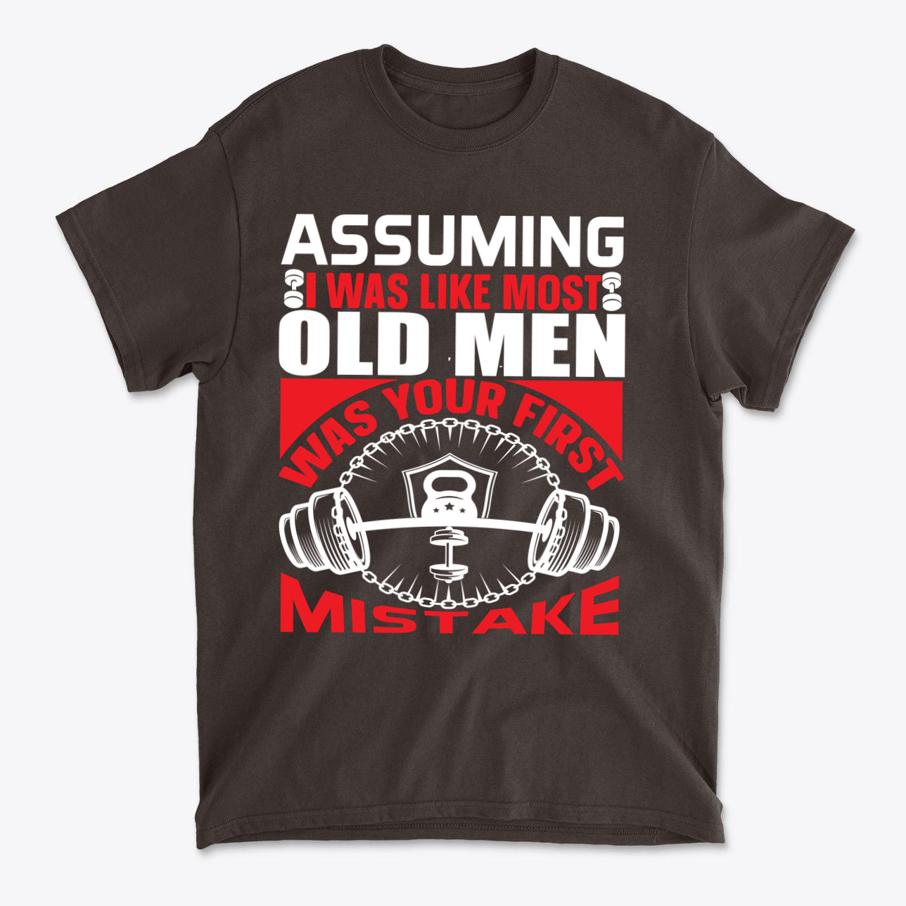 Assuming I Was Like Most Old Men Was Your First Mistake