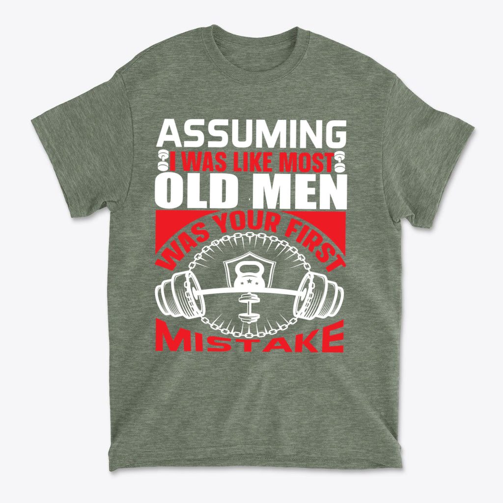 Assuming I Was Like Most Old Men Was Your First Mistake
