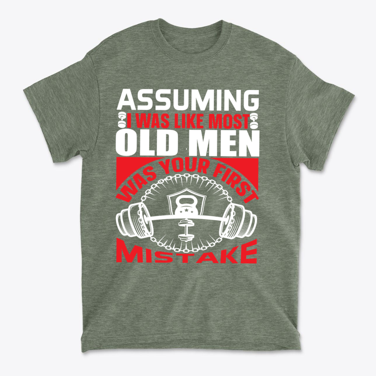 Assuming I Was Like Most Old Men Was Your First Mistake