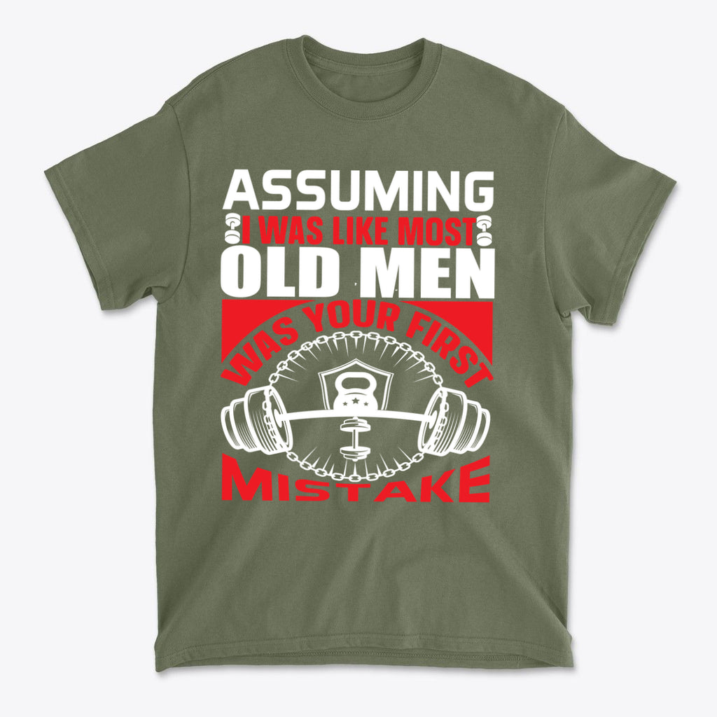 Assuming I Was Like Most Old Men Was Your First Mistake