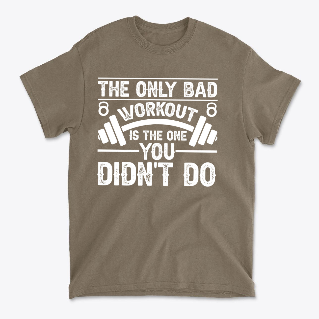 No Bad Workout Except One You Fail To Do Shirt
