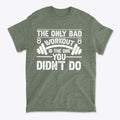 No Bad Workout Except One You Fail To Do Shirt