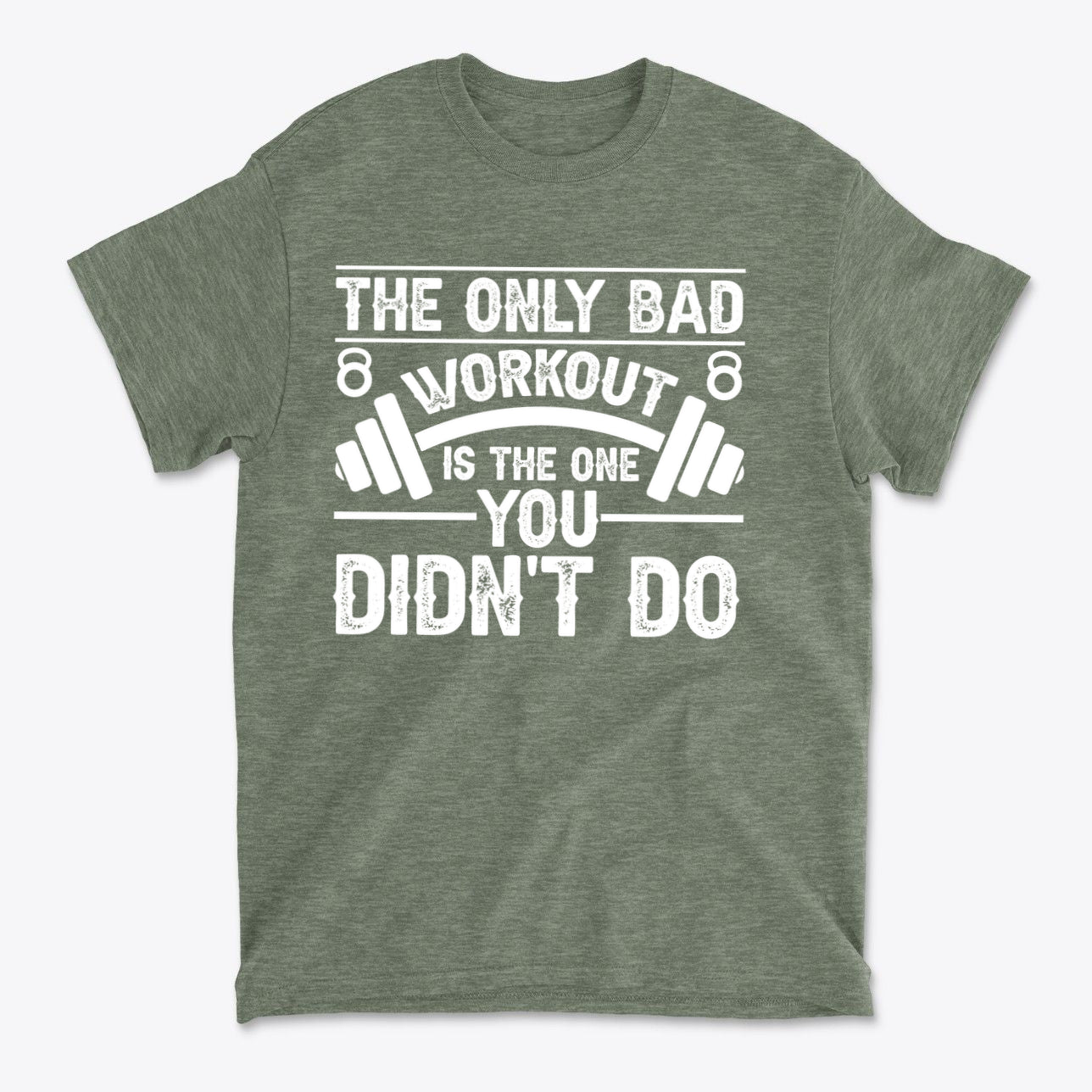 No Bad Workout Except One You Fail To Do Shirt