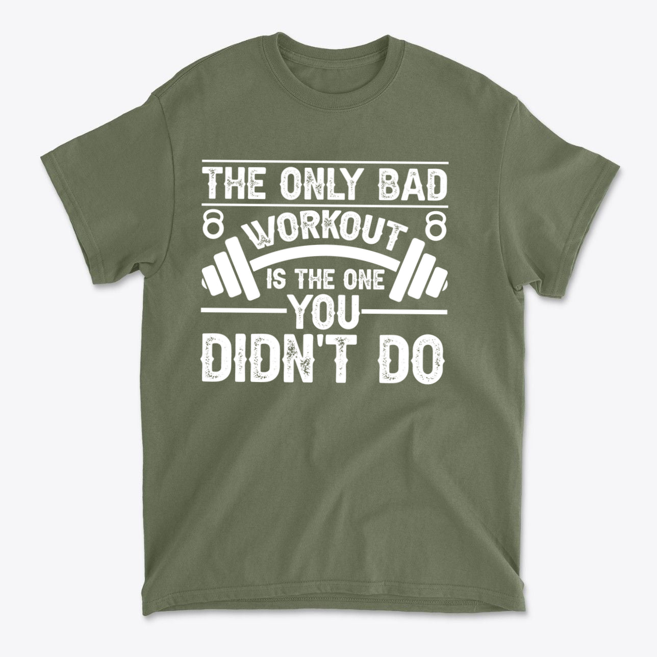No Bad Workout Except One You Fail To Do Shirt