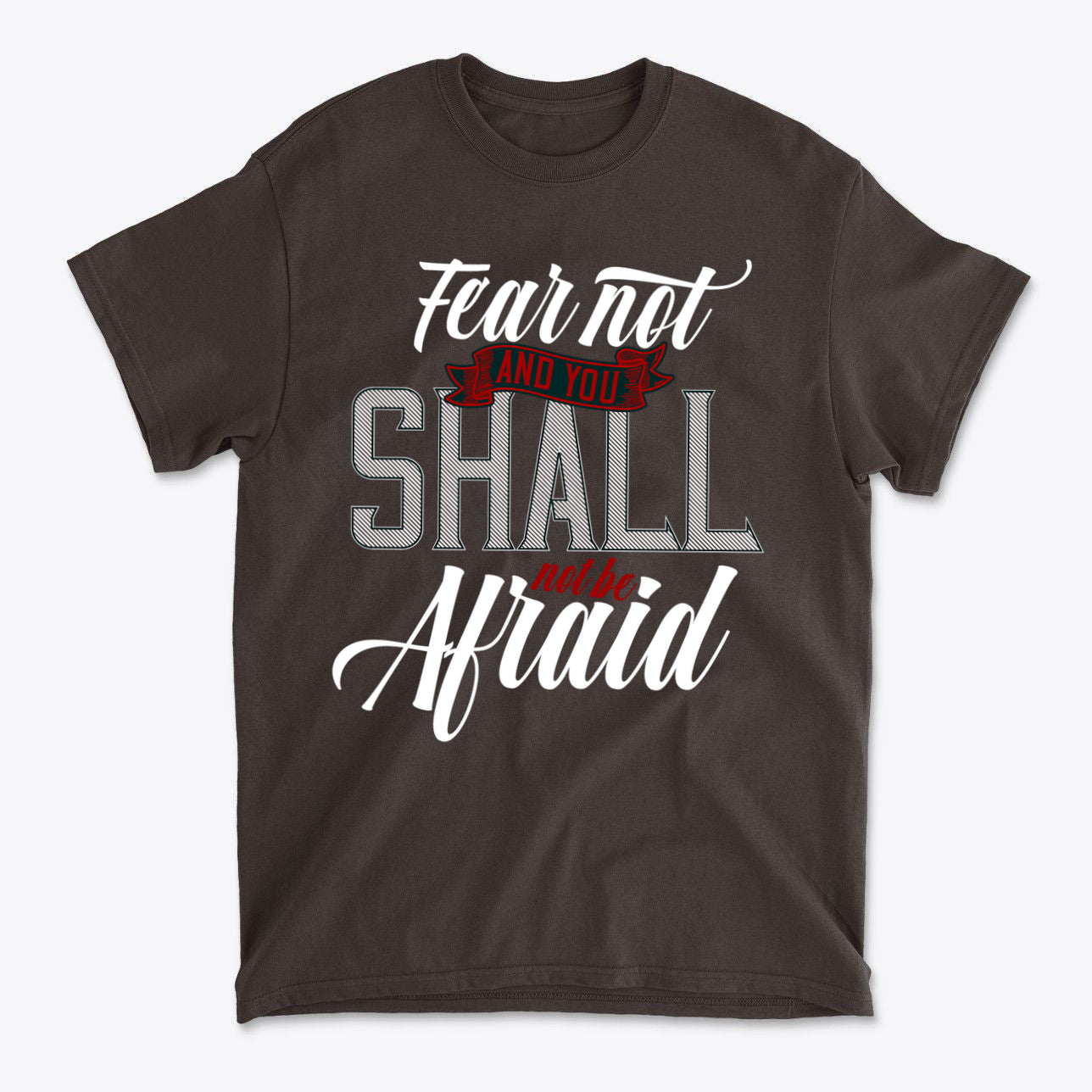 Fear Not And You Shall Not Be Afraid