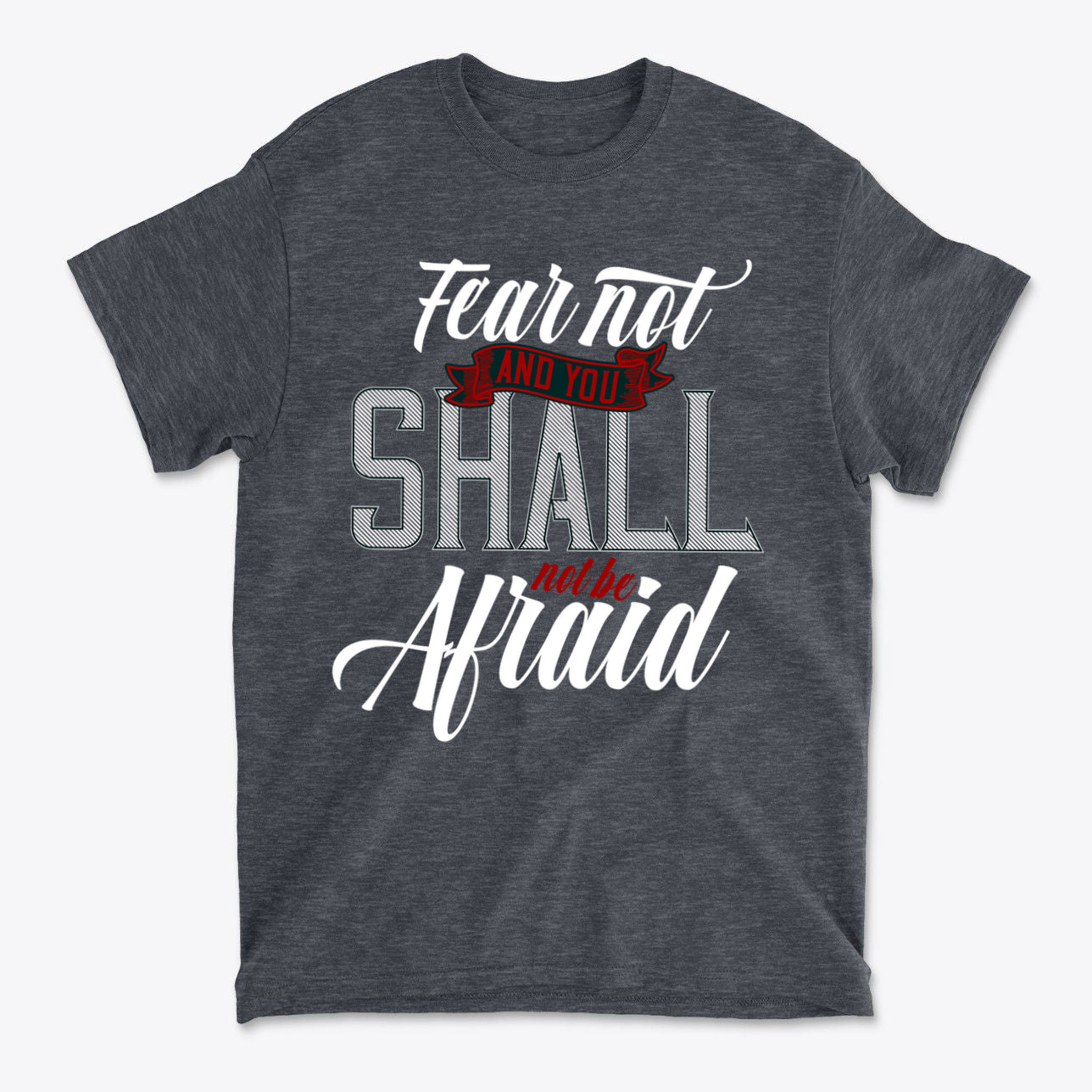 Fear Not And You Shall Not Be Afraid