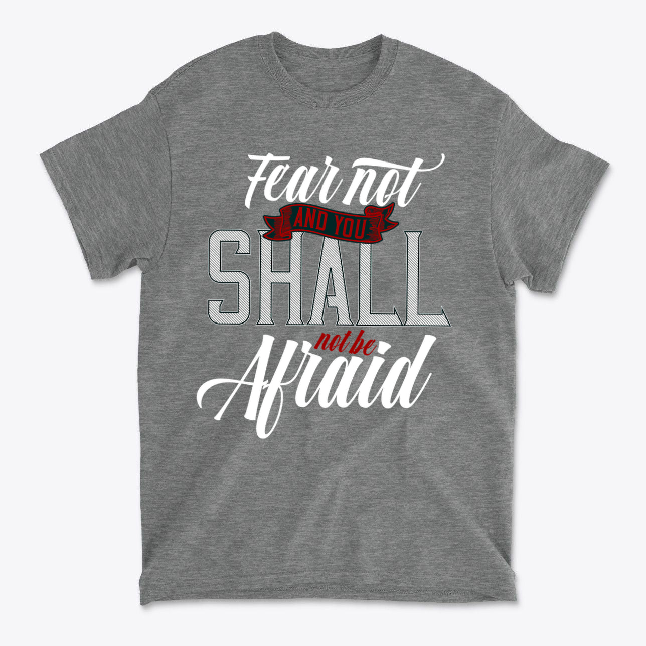 Fear Not And You Shall Not Be Afraid