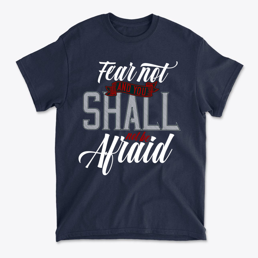 Fear Not And You Shall Not Be Afraid