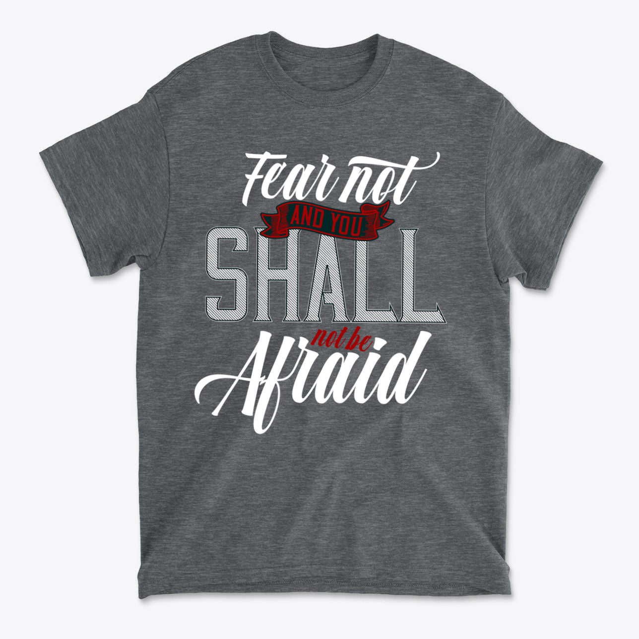 Fear Not And You Shall Not Be Afraid