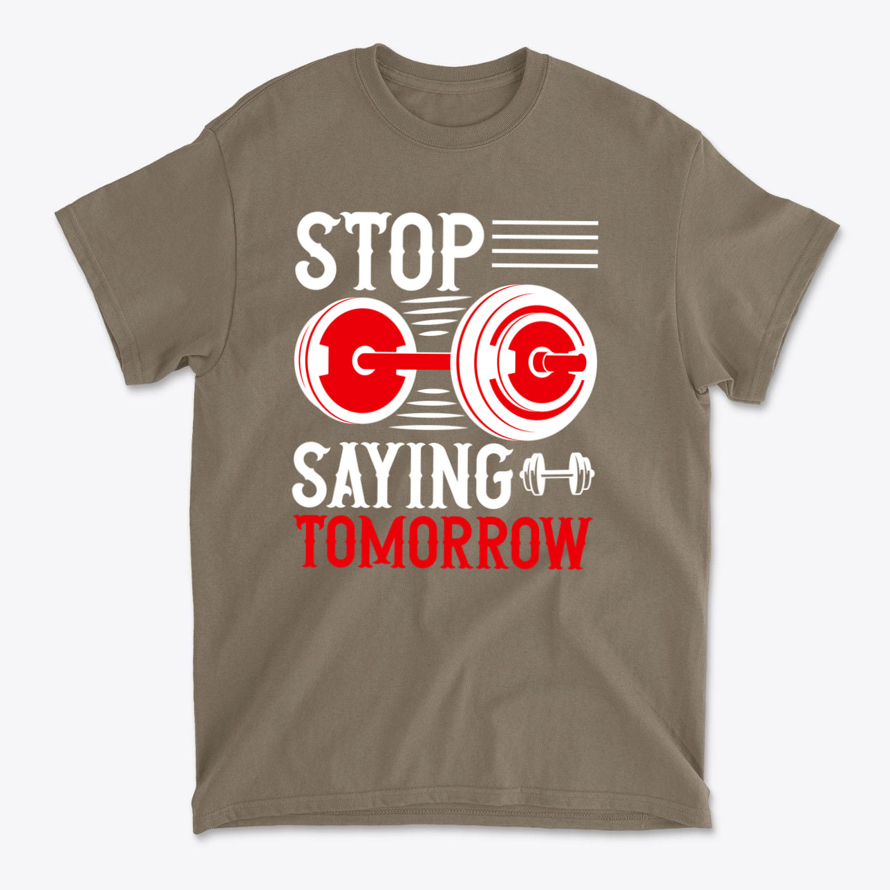 SP-front-BRS-683Stop Saying Tomorrow Motivational Graphic T-Shirt