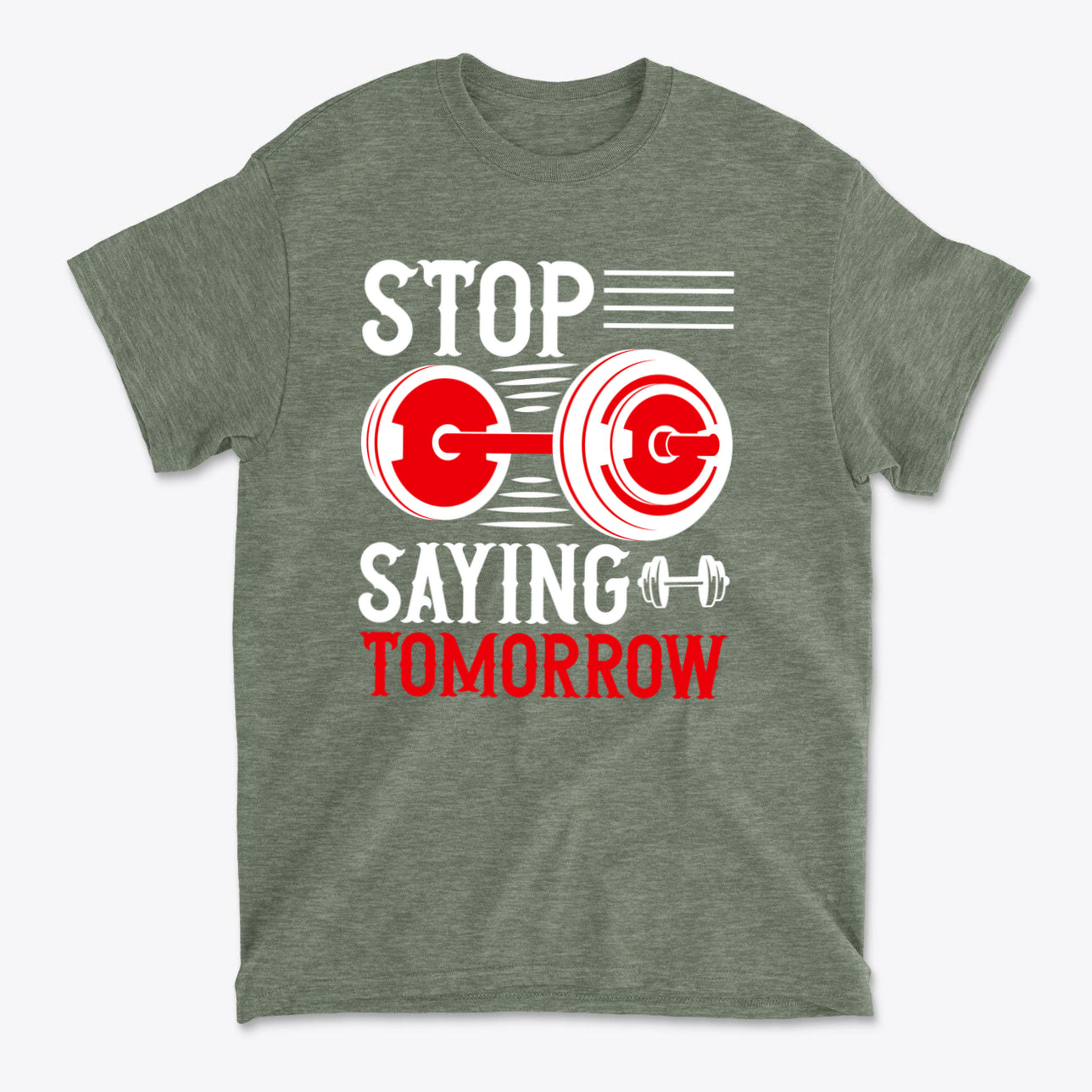 Stop Saying Tomorrow Motivational Graphic T-Shirt