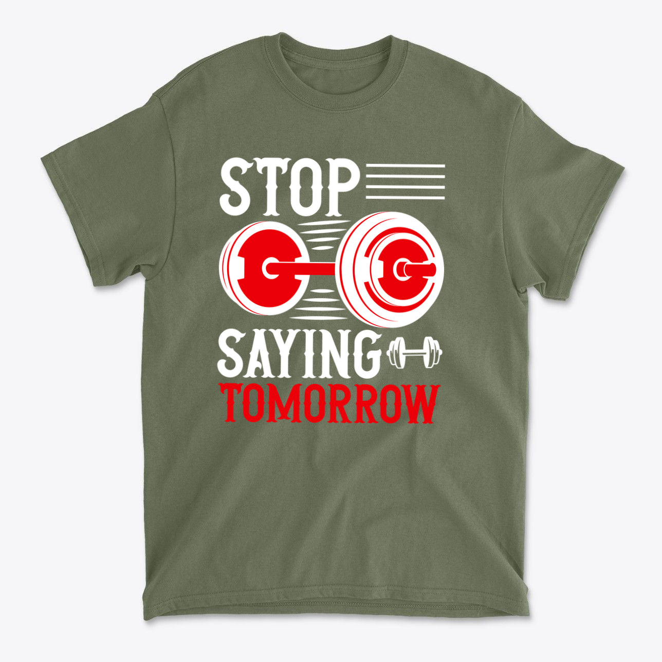 Stop Saying Tomorrow Motivational Graphic T-Shirt