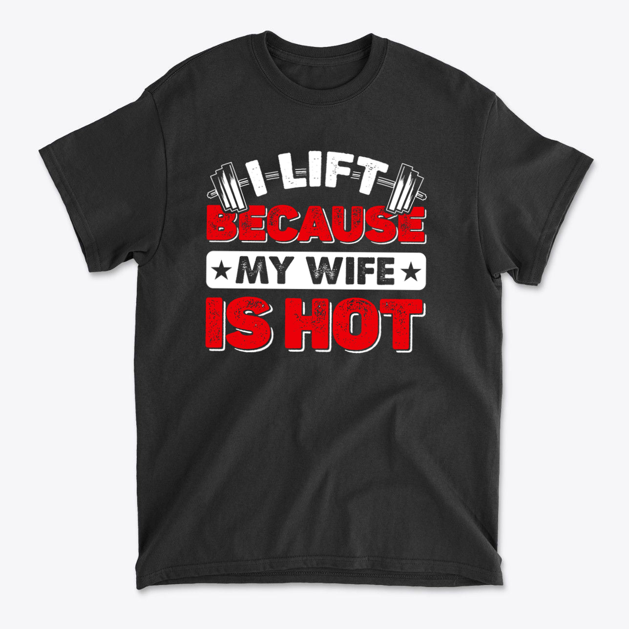 SP-front-BLK-681. I Lift Because My Wife Is Hot Tee