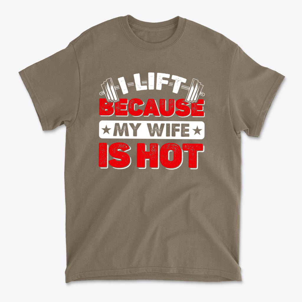 SP-front-BRS-683. I Lift Because My Wife Is Hot Tee
