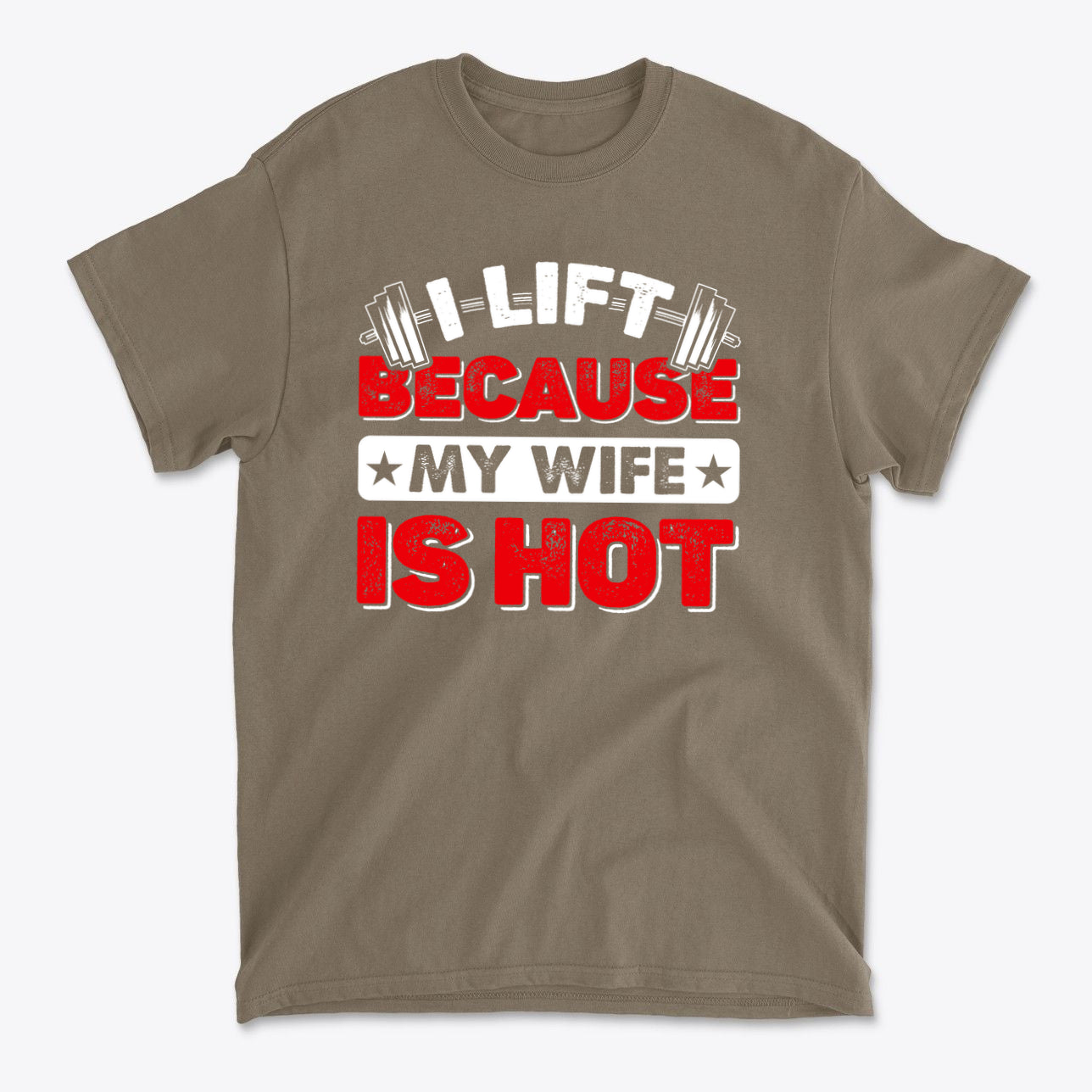 SP-front-BRS-683. I Lift Because My Wife Is Hot Tee