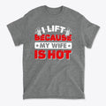 SP-front-GHR-695. I Lift Because My Wife Is Hot Tee