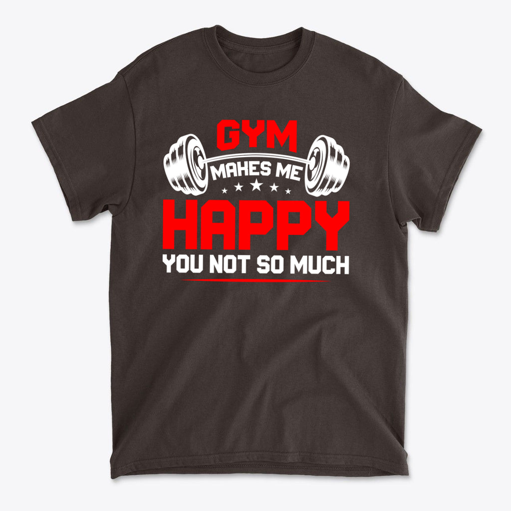 Gym Makes Me Happy You Not So Much