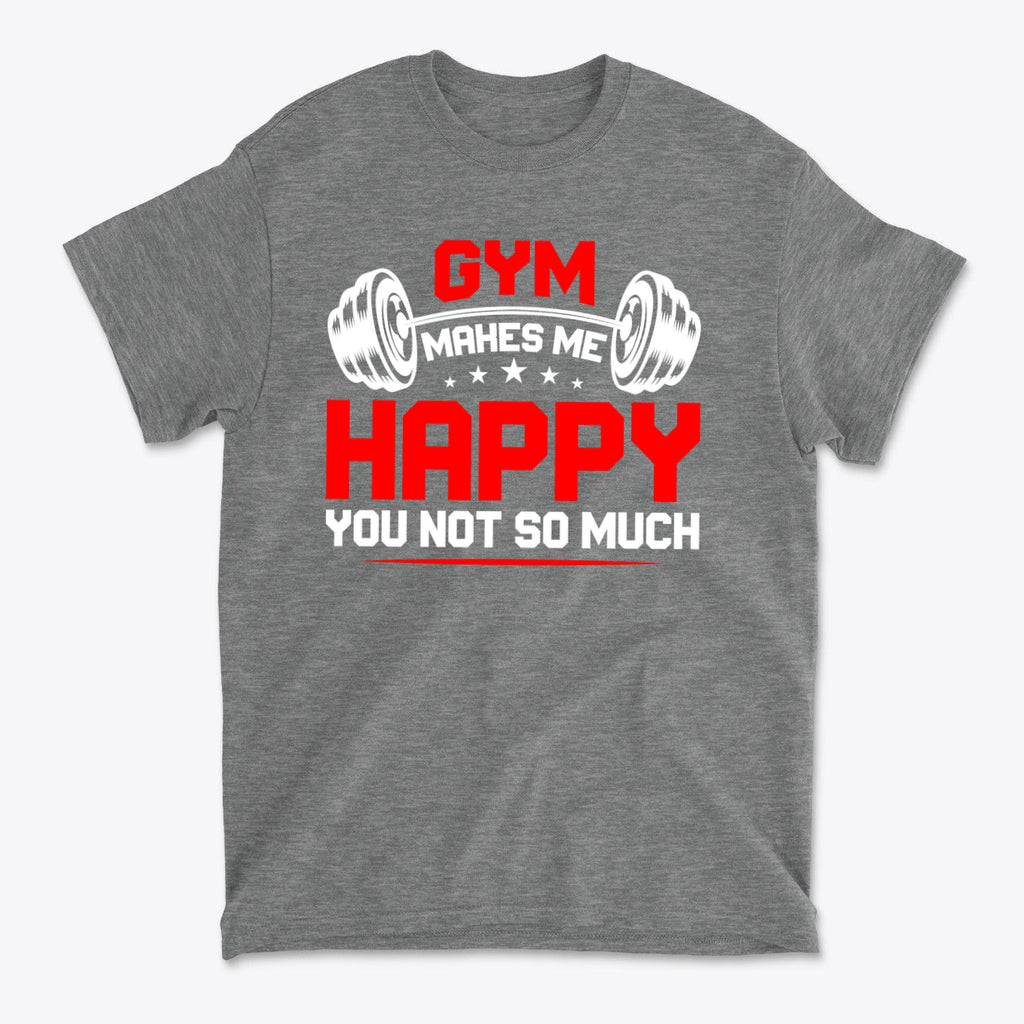 Gym Makes Me Happy You Not So Much