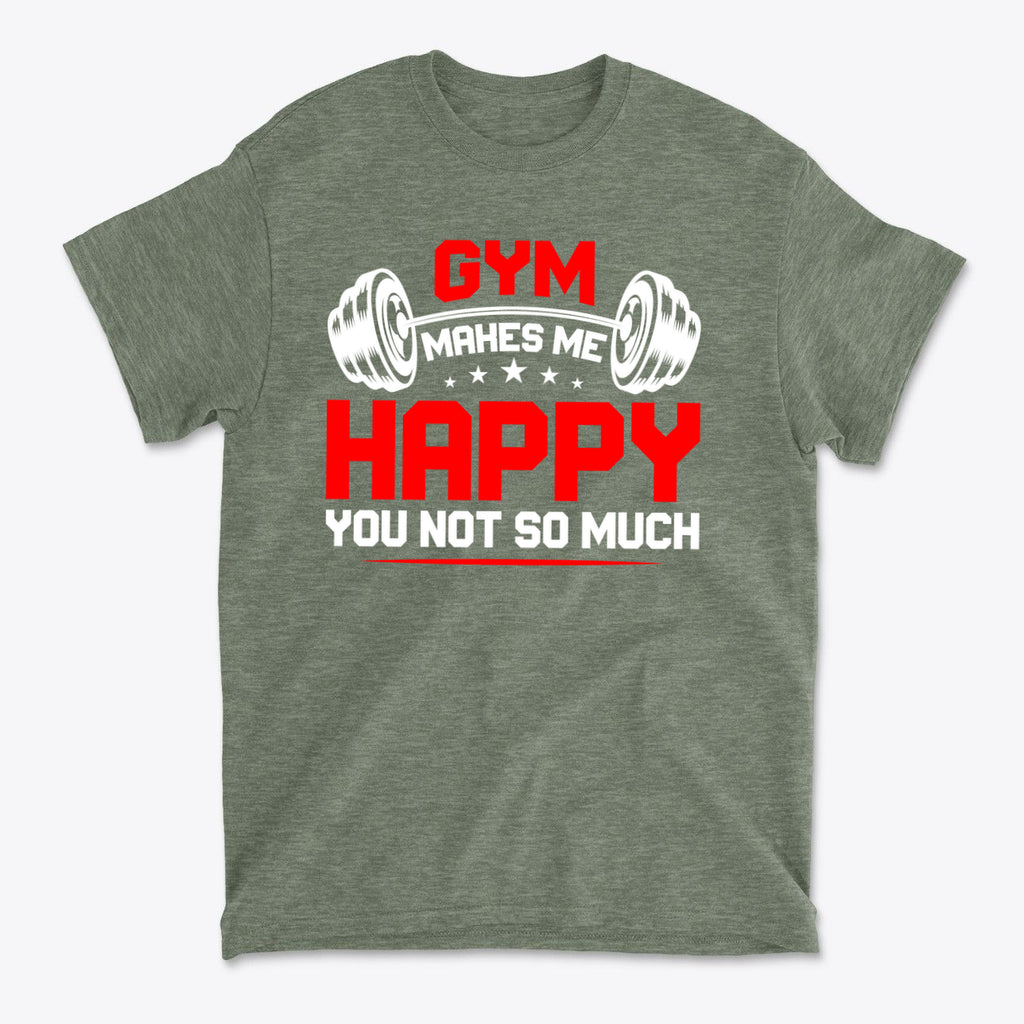 Gym Makes Me Happy You Not So Much