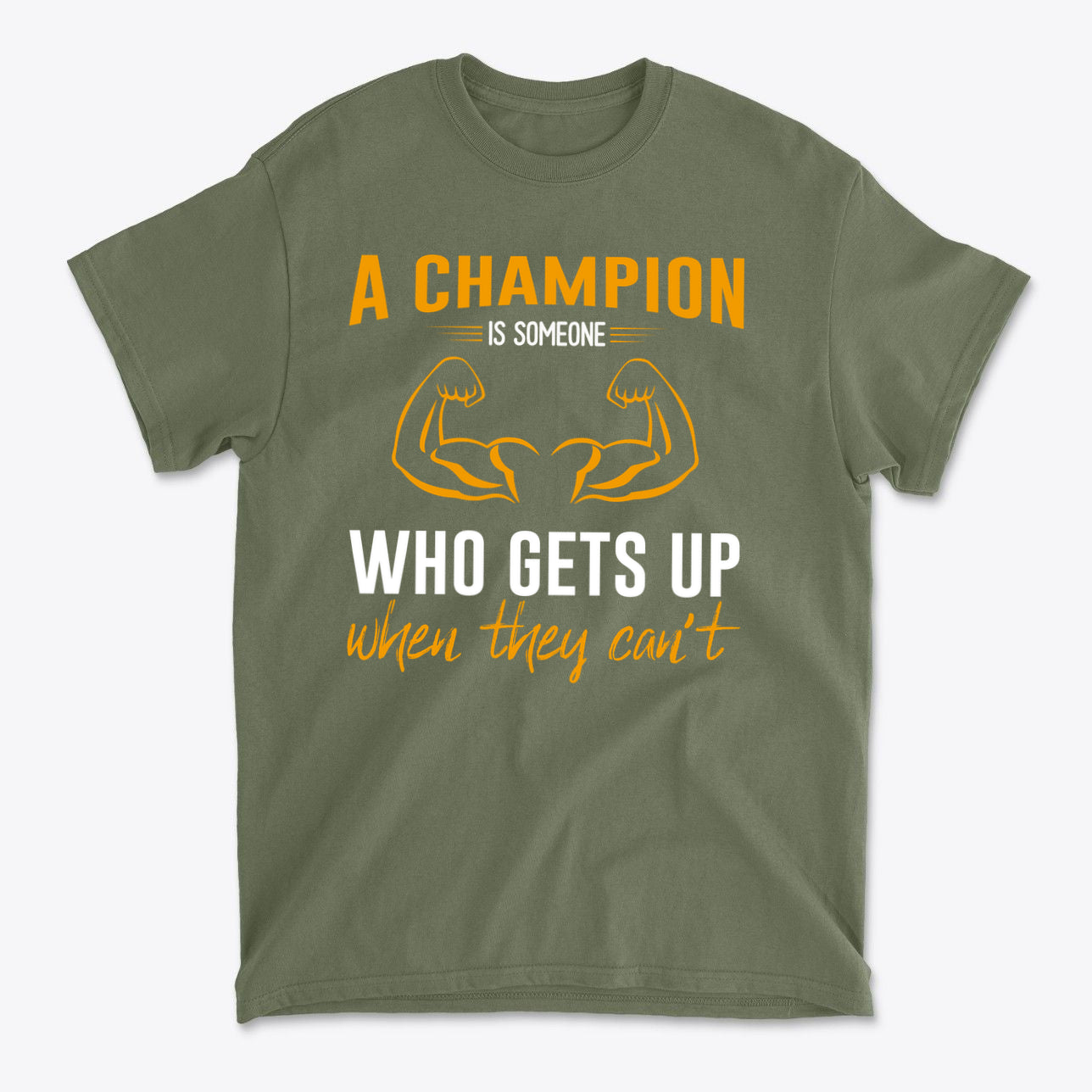 Champion Is Someone Who Gets Up Again Motivational Shirt in olive green with inspiring text design.