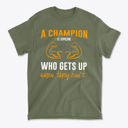 Champion Is Someone Who Gets Up Again Motivational Shirt in olive green with inspiring text design.