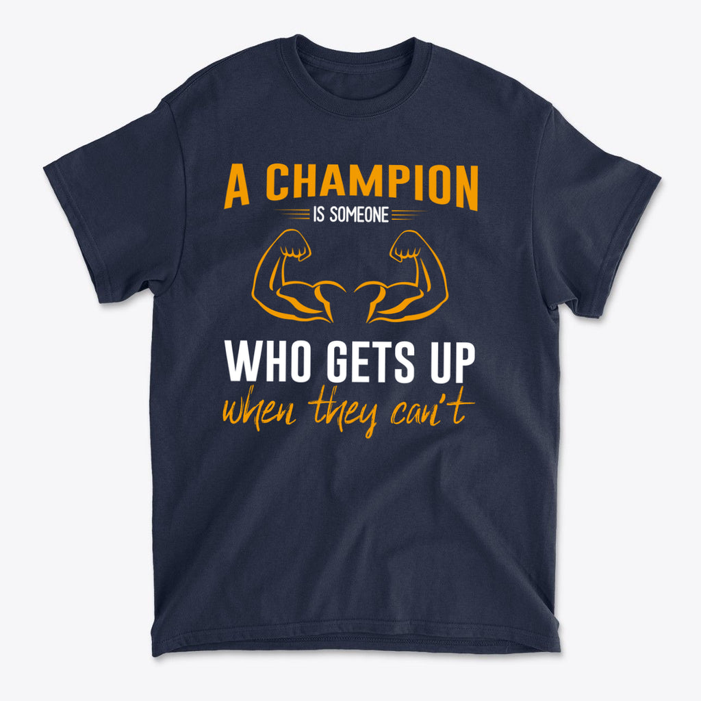 Champion Is Someone Who Gets Up Again Motivational Shirt featuring a strong inspirational design.