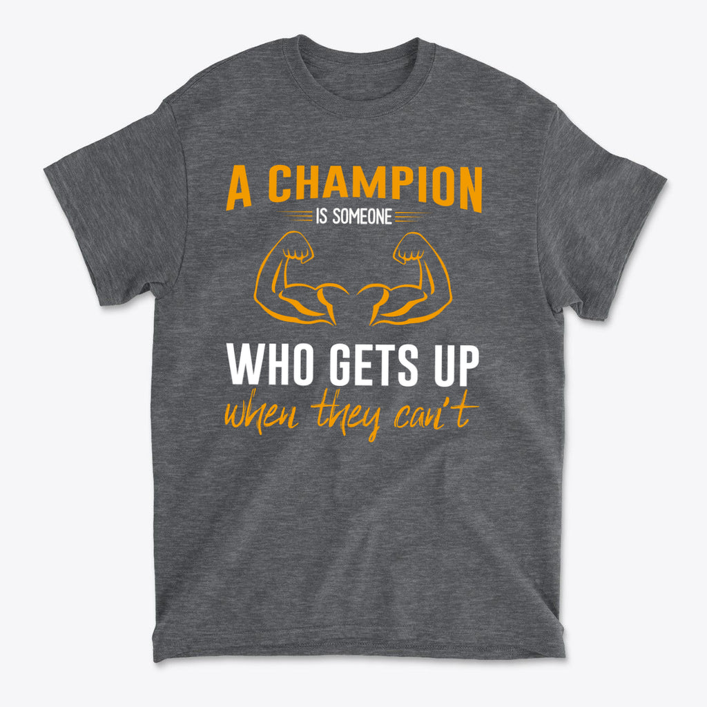 Champion Is Someone Who Gets Up Again Motivational Shirt featuring bold text and flexing biceps design.